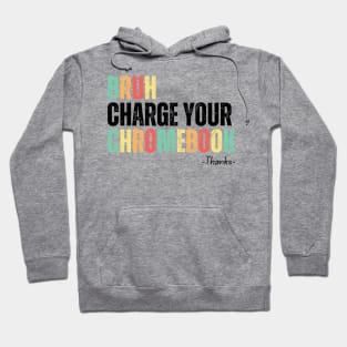 Bruh Charge Your Chromebook Thanks Hoodie